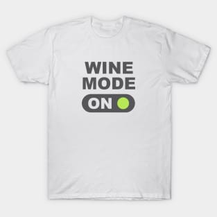 Wine Mode On T-Shirt